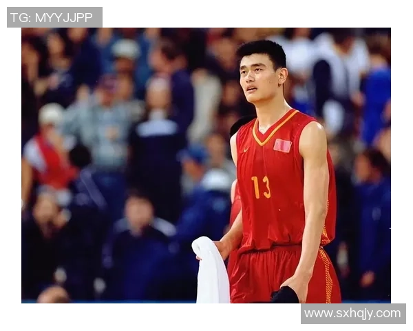 姚明的传奇篮球生涯与经典瞬间照片回顾